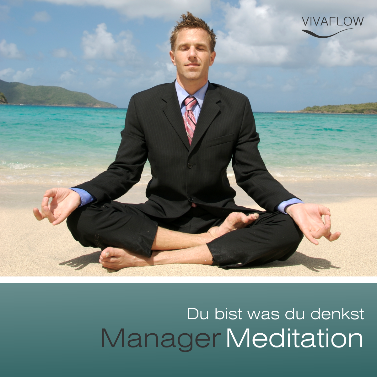 Manager Meditation - Du bist was du denkst