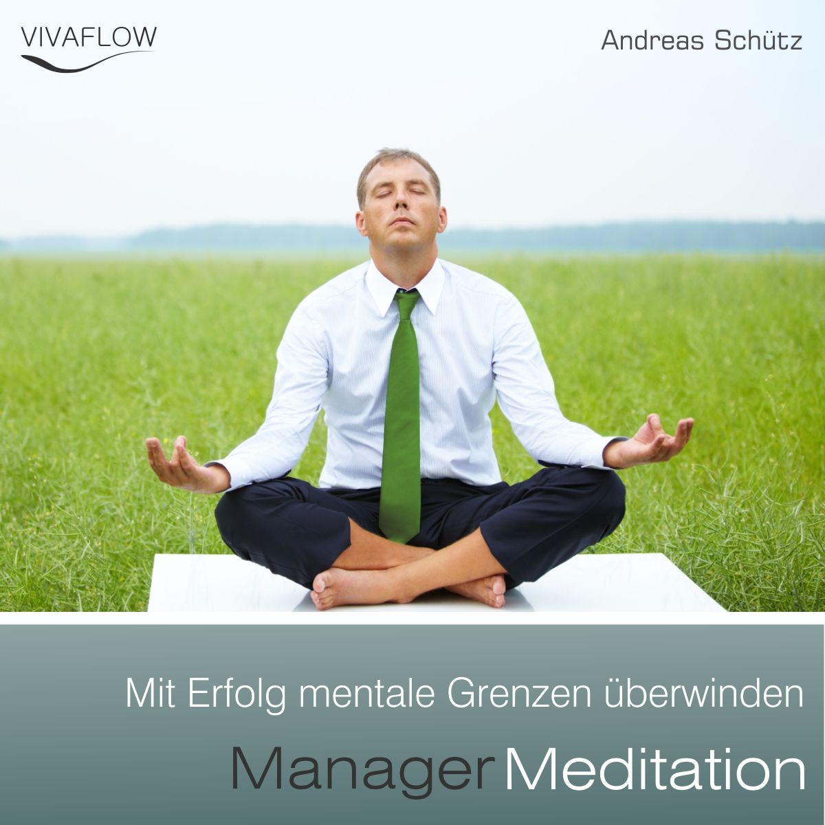 Manager Meditation - Mentale Grenzen überwinden